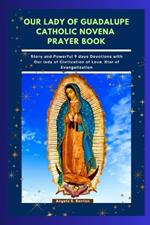 Our Lady of Guadalupe Catholic Novena Prayer Book: Story and Powerful 9 days Devotions with Our lady of Civilization of Love, Star of Evangelization