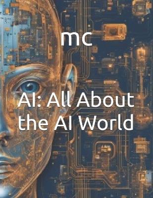 AI: All About the AI World - Mahendra Pratap Singh Chundawat - cover