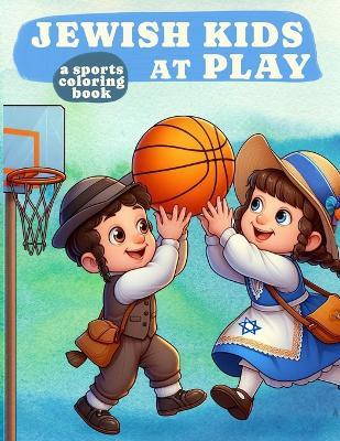 Jewish Kids at Play: A Sports Coloring Book - Judaica Publishing - cover