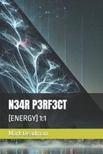 N34r P3rf3ct: [Energy] 1:1