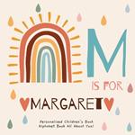 M is for Margaret: A Personalized Children's Book: An Alphabet Adventure All About You!
