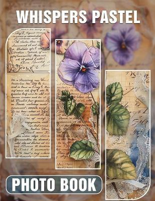 Whispers Pastel Photo Book: Dreamy Collection Of 40 Soft Pastel Images For Stylish Decor And Inspiration - Katie Singleton - cover