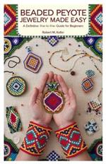Beaded Peyote Jewelry Made Easy: A Definitive Step-by-Step Guide for Beginners