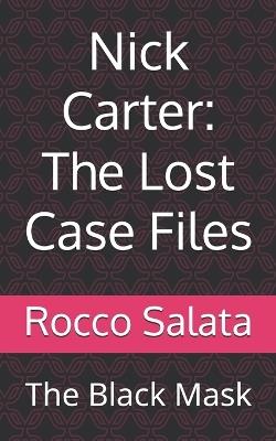 Nick Carter: The Lost Case Files: The Black Mask - H Bedford-Jones,Ormond G Smith,John R Coryell - cover