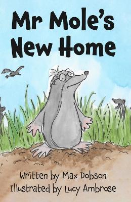 Mr Mole's New Home - Max Carlo Zevo Dobson - cover