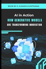 AI in Action: How Generative Models are Transforming Innovation: 