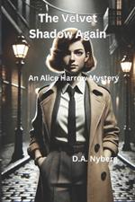 The Velvet Shadow Again: An Alice Harrow Mystery
