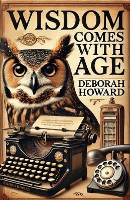Wisdom Comes With Age: Å - Deborah Howard - cover