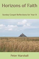 Horizons of Faith: Sunday Gospel Reflections for Year B