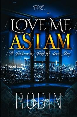 Love Me As I Am: A Billionaire/BBW Love Story - Robin - cover