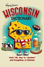 Wisconsin Dictionary: A Guide to Language in America's Dairyland