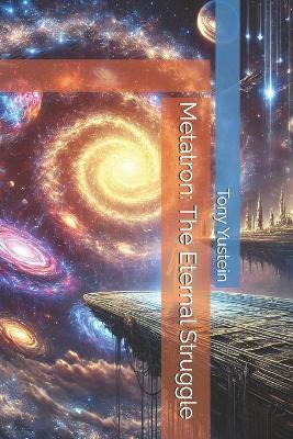 Metatron: The Eternal Struggle - Tony Yustein - cover