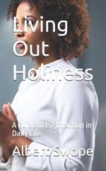 Living Out Holiness: A Guide to Right Action in Daily Life