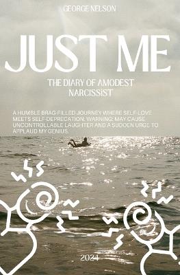 Just Me: The Diary of a Modest Narcissit - George Nelson - cover