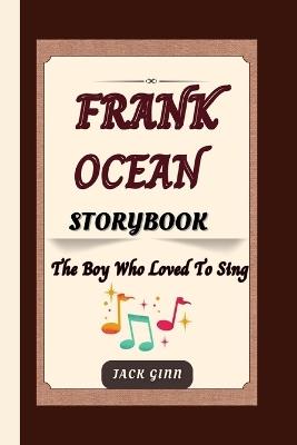 Frank Ocean Storybook: The Boy Who Loved To Sing - Jack Ginn - cover