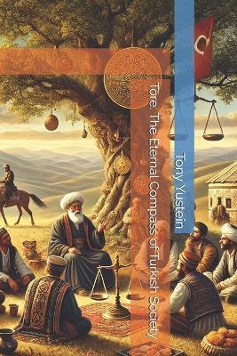 Töre: The Eternal Compass of Turkish Society - Tony Yustein - cover
