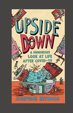 Upside Down: A Humorous Look at Life After COVID-19