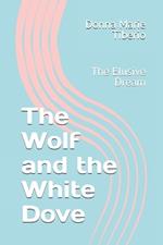 The Wolf and the White Dove: The Elusive Dream
