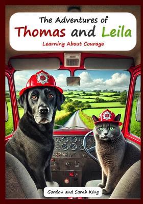 The Adventures of Thomas and Leila Learning About Courage - Sarah King,Gordon King - cover