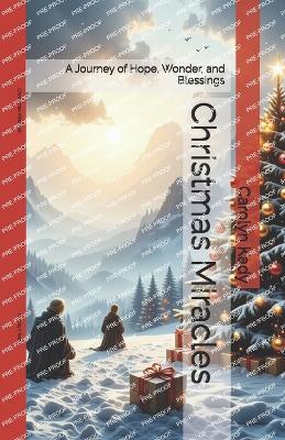 Christmas Miracles: A Journey of Hope, Wonder, and Blessings - Carolyn Kady - cover