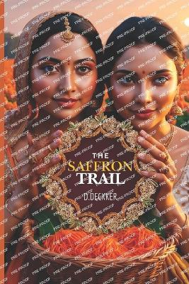 The Saffron Trail: A Journey of Love, Heritage, and Renewal - Dinesh Deckker - cover