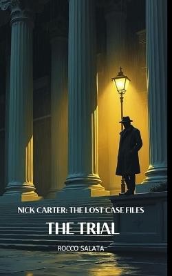 Nick Carter: The Lost Case Files: The Trial - Franz Kafka,Ormond G Smith,John R Coryell - cover