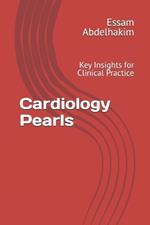 Cardiology Pearls: Key Insights for Clinical Practice