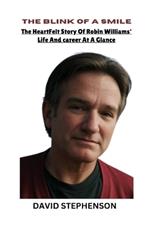 The Blink of a Smile: The Heartfelt Story of Robin Williams' Life and Career At A Glance