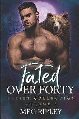 Fated Over Forty Series Collection - Volume 1: Books 1-4 - Meg Ripley - cover