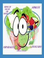 Bowl of Salad or Soup: Apricot Asparagus Avocado: 73 Recipes, 28 Apricot Salads and Soups, 21 Asparagus Salads and Soups, 24 Avocado Salads and Soups