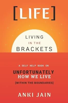 Life: Living in the Brackets - Koko,Anki Jain - cover