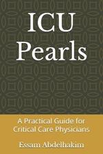 ICU Pearls: A Practical Guide for Critical Care Physicians