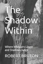 The Shadow Within: Where Whispers Linger and Shadows Judge