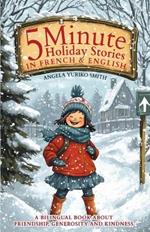 5 Minute Holiday Stories in French and English for Kids: A Bilingual Book about Friendship, Generosity and Kindness