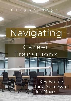 Navigating Career Transitions: Key Factors for a Successful Job Move - Bright Days - cover