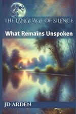 The Language of Silence: What Remains Unspoken