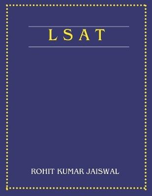 The Ultimate LSAT Prep Book: From Basics to Brilliance: Everything You Need to Crack the LSAT and Secure Your Future - Rohit Kumar Jaiswal - cover