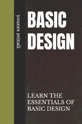 Basic Design: Learn the Essentials of Basic Design - Younes Zeinali - cover