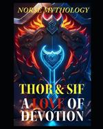 Thor and Sif - A Story Of Love And Devotion In Norse Mythology