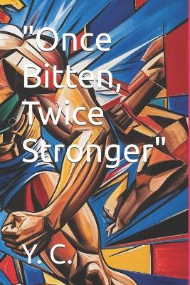 "Once Bitten, Twice Stronger" - Y C - cover