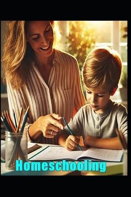 Homeschooling: A Practical Guide - William Kergroach - cover