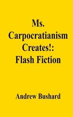 Ms. Carpocratianism Creates!: Flash Fiction