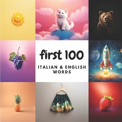First 100 Italian & English Words - Aisling Heidary,Ali Heidary - cover