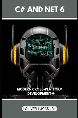 C# And Net 6: Modern Cross-Platform Development - Oliver Lucas - cover