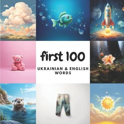 First 100 Ukrainian & English Words - Aisling Heidary,Ali Heidary - cover