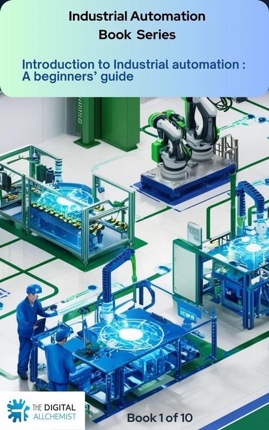 Introduction to Industrial Automation: A Beginner’s Guide