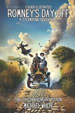 Romney's Day Off: A Steampunk Adventure: The Colour Illustrated 10 Year Anniversary Edition