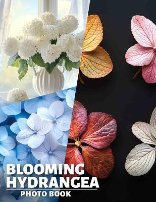 Blooming Hydrangea Photo Book: Vibrant Floral Imagery Showcasing the Beauty of Hydrangeas in 40 Stunning Photos - Celeste McLean - cover
