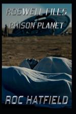 Roswell Files: Prison Planet
