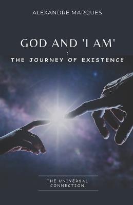 God and 'I Am': The Journey of Existence - Alexandre Marques - cover